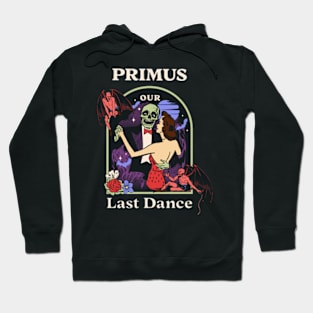 Our Last Dance Primus Hoodie